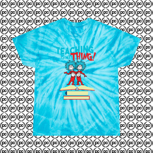 Teaching Is My Thing Dr Seuss Cyclone Tie Dye T Shirt Turquoise