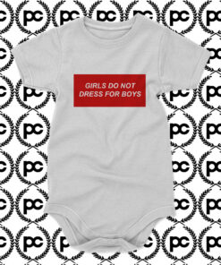 Girls Do Not Dress For Boys Baby Onesie