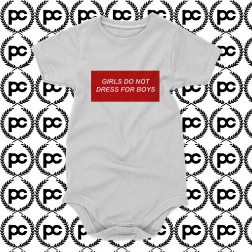 Girls Do Not Dress For Boys Baby Onesie