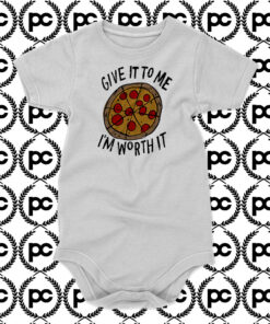 Give it to me Im Worth it Pizza Baby Onesie