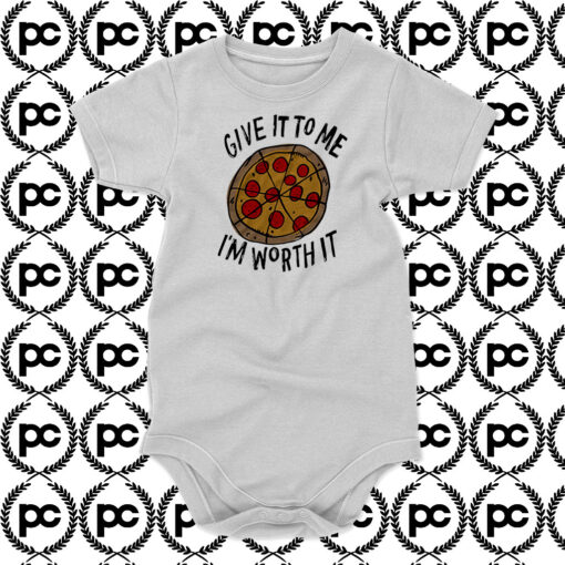 Give it to me Im Worth it Pizza Baby Onesie