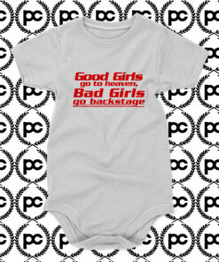 Good Girls go to Heaven Bad Girls Go backstage Baby Onesie