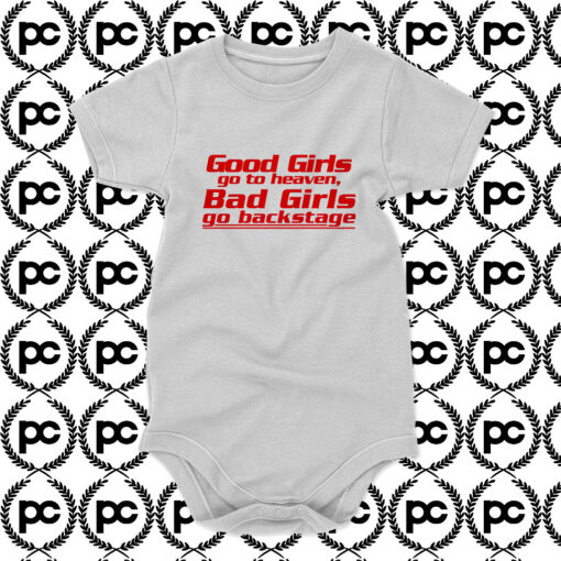 Good Girls go to Heaven Bad Girls Go backstage Baby Onesie