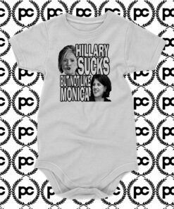 Hillary Sucks Bu Not Like Monica Baby Onesie