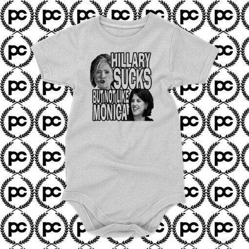 Hillary Sucks Bu Not Like Monica Baby Onesie