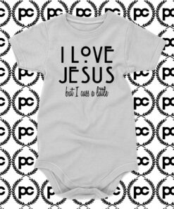 I Love Jesus But I cuss a Little Baby Onesie