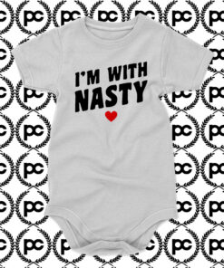 Im With Nasty Baby Onesie