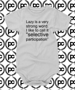 Lazy Is Very Strong Word Quotes Baby Onesie