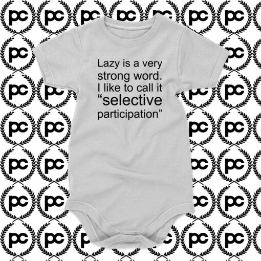 Lazy Is Very Strong Word Quotes Baby Onesie