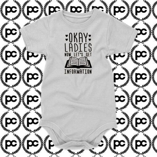 Okay Ladies Now Lets Get Information Baby Onesie