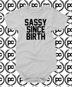 Sassy Since Birth Baby Onesie