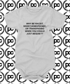 Why Be Racist Quotes Baby Onesie