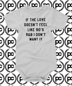 if the love doesnt feel like 90s Baby Onesie