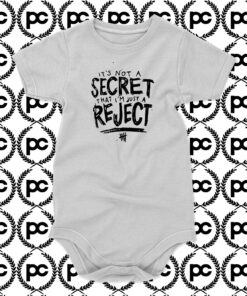 its not a secret that im just a reject Baby Onesie