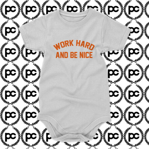 work hard and be nice Baby Onesie