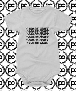 1 800 BE QUIET Baby Onesie