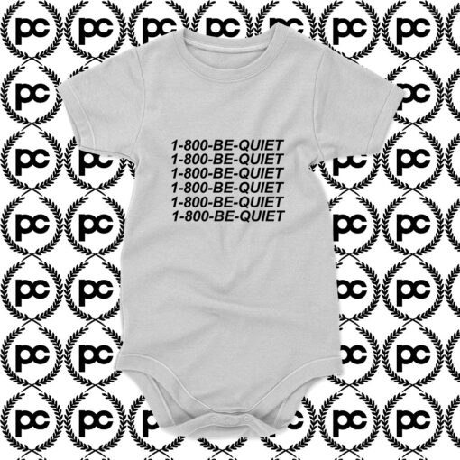 1 800 BE QUIET Baby Onesie