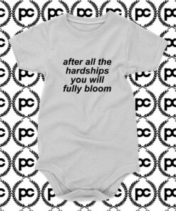 After All The Hardships You Will Fully Bloom Baby Onesie