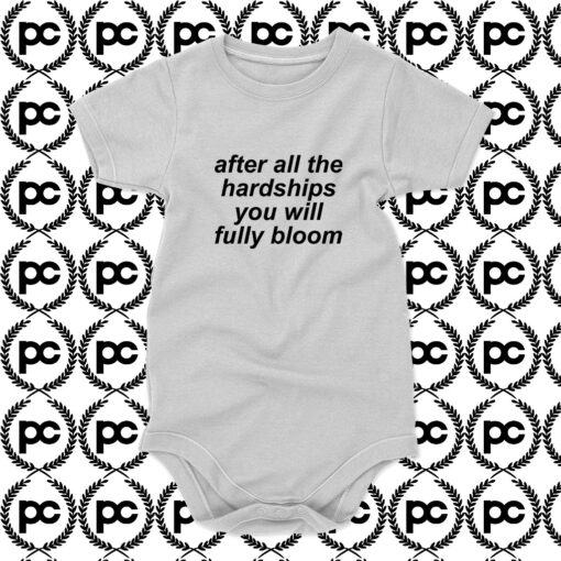 After All The Hardships You Will Fully Bloom Baby Onesie