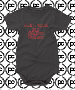 All I Need Is A Million Dollars Baby Onesie