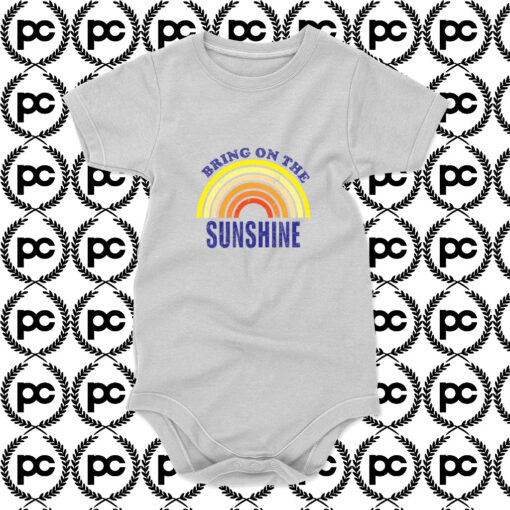 BRING ON THE SUNSHINE Baby Onesie