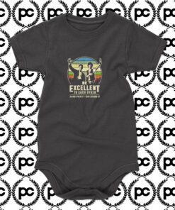 Be Excellent To Each Other Baby Onesie