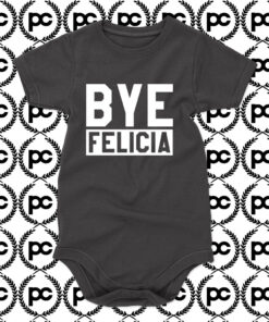 Bye Felicia Baby Onesie