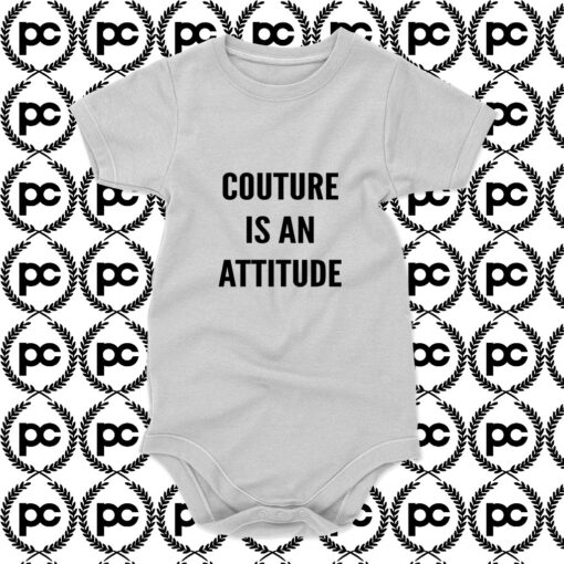 Couture Is An Attitude Baby Onesie