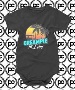 Creampie Till I Die Baby Onesie