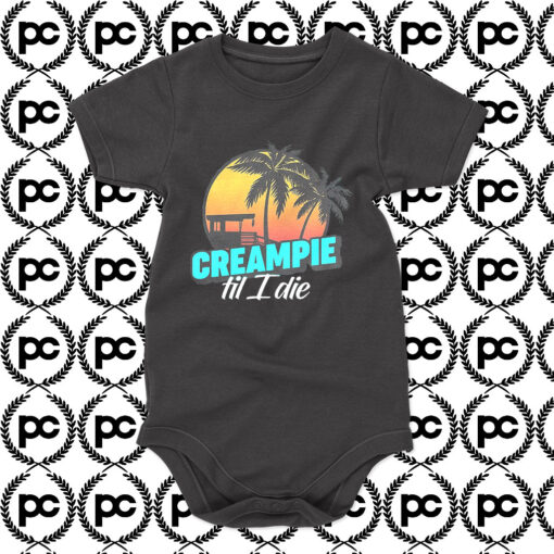 Creampie Till I Die Baby Onesie