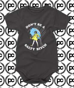 Dont Be A Salty Bitch Baby Onesie