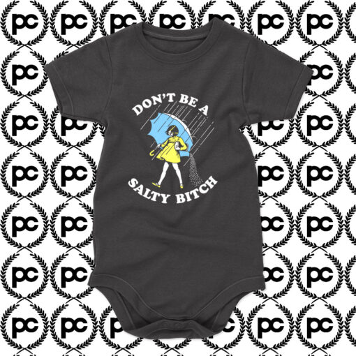 Dont Be A Salty Bitch Baby Onesie