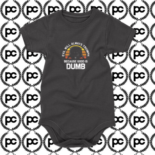 Evil Will Always Triumph Good Is Dumb Baby Onesie