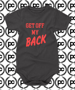 Get Off My Back Baby Onesie