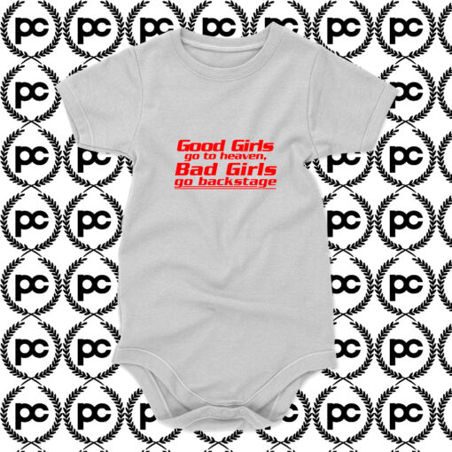 Good Girl Go To Heaven Bad Girls Go Backstage Baby Onesie