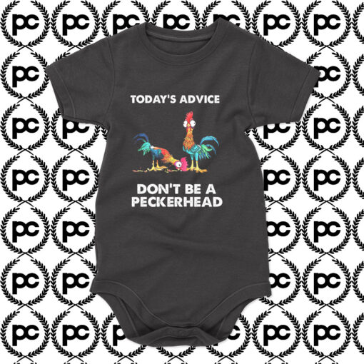 Hei Hei todays advice dont be a peckerhead Baby Onesie