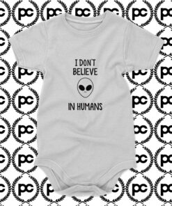 I Dont Believe In Humans Alien Baby Onesie