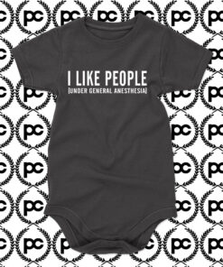 I Like People Under General Anesthesia Baby Onesie