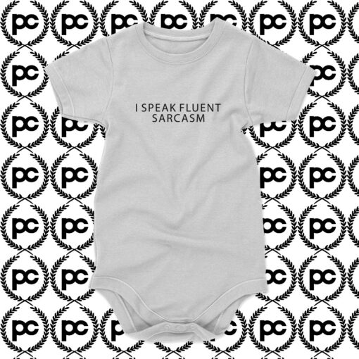 I speak fluent sarcasm Baby Onesie