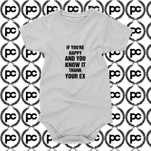 If Youre Happy and You Know it Thank Your Ex Baby Onesie