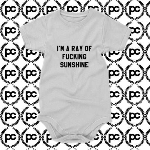 Im A Ray Of Fucking Sunshine Baby Onesie