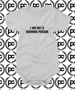 Im Not a Morning Person Baby Onesie