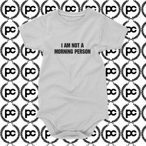 Im Not a Morning Person Baby Onesie