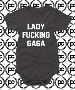 LADY FUCKING GAGA Baby Onesie