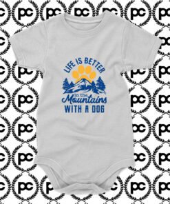 LIFE IS BETTER in the mountains WITH A DOG Baby Onesie