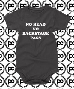 No Head No Backstage Pass Baby Onesie