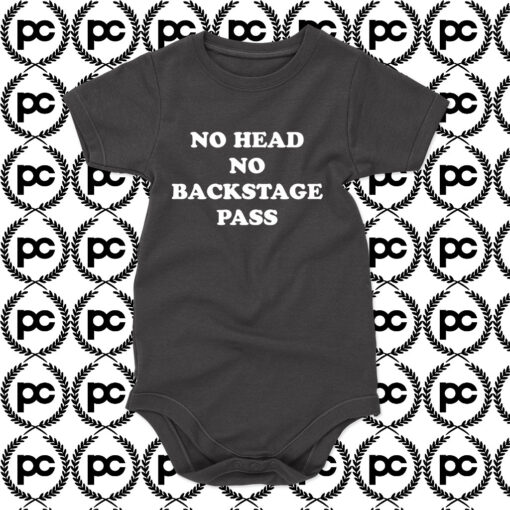 No Head No Backstage Pass Baby Onesie