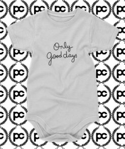 Only Good Days Baby Onesie