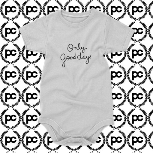 Only Good Days Baby Onesie