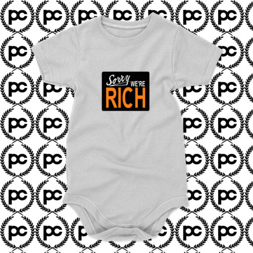 Sorry Were Rich Baby Onesie